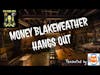 Money Blakeweather Hangs Out