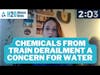 H2O Minute News: Communities Watching Water Quality After Train Derailment And Chemical Spill