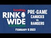 🏒PRE-GAME: Vancouver Canucks vs. New York Rangers (Feb 08 2023)