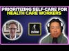 Prioritizing self-care for health care workers