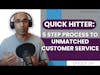 Quick Hitter: 5 Step Process to Unmatched Customer Service | E199