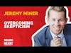 Jeremy Miner-Overcoming Skepticism