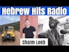 Hebrew Hits: Episode 11- Chaim Loeb The Fit Yid
