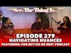 See, The Thing Is... Episode 279 | Navigating Nuances Featuring For Better or Best Podcast