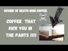 Interesting  review of Death Wish Coffee