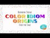 Color Idiom Origins - Rainbow Theme