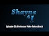 Shayne and I Episode 39: ProfessorPokePokesBack