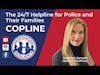 COPLine: The 24/7 Helpline for Police and Their Families | S2 E11