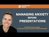 Managing Anxiety Before Presentations