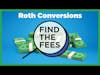 Find The Fees - Roth Conversions