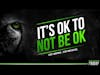 IT'S OK TO NOT BE OK || MOTIVATION FRIDAY