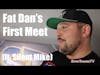 Silent Mike Talks to Fat Dan About HIs First Meet and What's Next