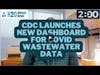 💧H2O Minute News💧CDC Launches New Dashboard For COVID Wastewater Data