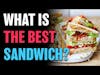 What Is The Best Sandwich?