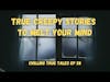 True Creepy Stories to Melt Your Mind