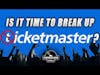 IS IT TIME TO BREAK UP TICKETMASTER? | REACTION TO THE LATEST TICKETMASTER FIASCO