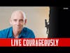 Live Courageously NOW : 3 Steps to Live Your Best Life with Author Eric Winters