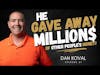 He Gave Away Millions of Dollars of Other People's Money! – Dan Koval