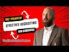 The 7 Pillars of Effective Recruiting with Ben Browning