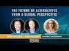 The Future Of Alternatives From A Global Perspective W/ Shifra Ansonoff - Pt. 1