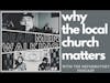 Dead Men Walking Podcast with Josh Lofthus of the Reformatory Podcast: Why the local church matters