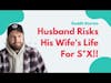 #RedditStories Husband Wants To Risk Wife's Life For S*x! #Storytime