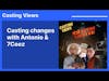 Casting changes with Antonio & 7Ceez | Casting Views