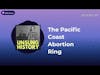 Unsung History - The Pacific Coast Abortion Ring