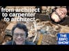 From Architect to Carpenter to Architect | The EBFC Show 010 (clip)