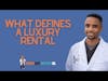 What Defines a Luxury Rental I Clip from Episode 82