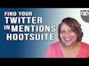 How To Find Mentions on Twitter & HootSuite and a NutShellMail Tutorial
