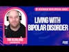 #13 Living with BiPolar Disorder - Tim Beanland and Joel Kleber on the lived experience podcast