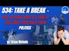 534: Take A Break - How to Know When It's Time to Take Some Time Away From Politics