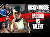 Passion VS Talent | Nicky And Moose The Podcast (Episode 42)