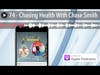 74 - Chasing Health With Chase Smith