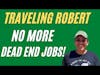 Traveling Robert - No More Dead End Jobs!  #shorts