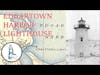 Ep 47 - Edgartown Harbor Lighthouse