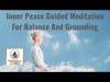 Inner Peace Guided Meditation For Balance and Grounding