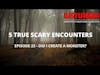 5 True Scary Encounters - Episode 23 