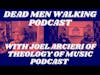 Dead Men Walking Podcast with Joel Arcieri from Theology of Music Podcast