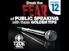 012 - Break the FEAR of PUBLIC SPEAKING with these GOLDEN TIPS