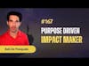 #167 Purpose Driven Impact Maker -Bob De Pasquale