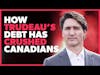How Trudeau's Debt Has CRUSHED Canadians