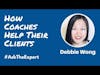 How Coaches Help Their Clients with Debbie Wong