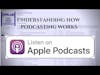 Understanding How Podcasting Works