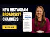 Social Media & Marketing News 🚨 What you need to Know about Instagram Broadcast Channels