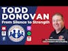 Todd Donovan—From Silence to Strength | S4 E3
