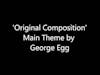 George Egg Original Composition