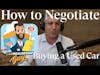 How to Negotiate Buying a Used Car W/ @CarDealershipGuy