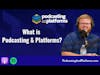 What is Podcasting & Platforms with Chris Spangle?